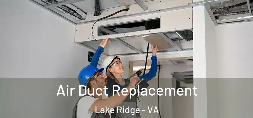  Air Duct Replacement Lake Ridge - VA