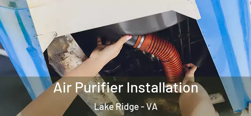 Air Purifier Installation Lake Ridge - VA