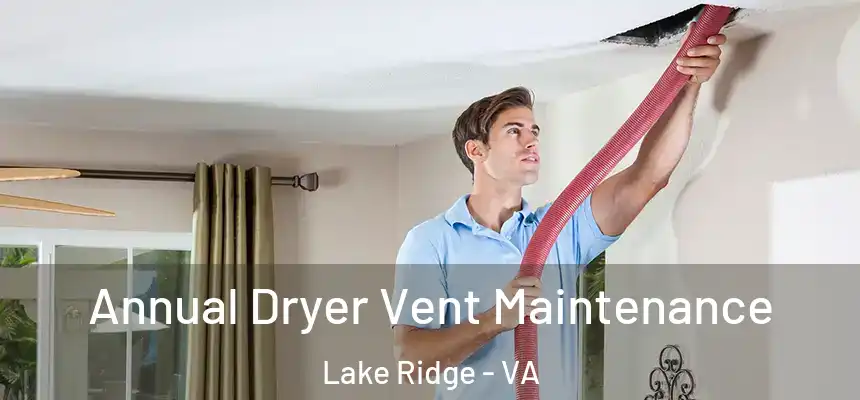 Annual Dryer Vent Maintenance Lake Ridge - VA