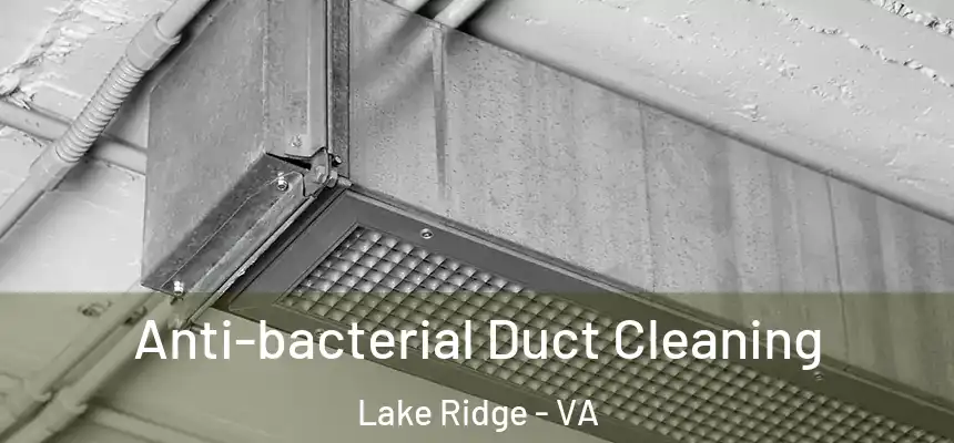  Anti-bacterial Duct Cleaning Lake Ridge - VA