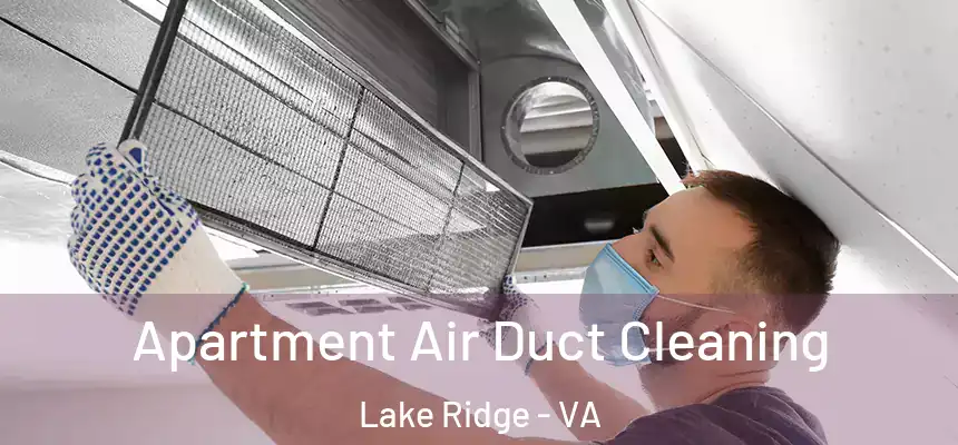 Apartment Air Duct Cleaning Lake Ridge - VA