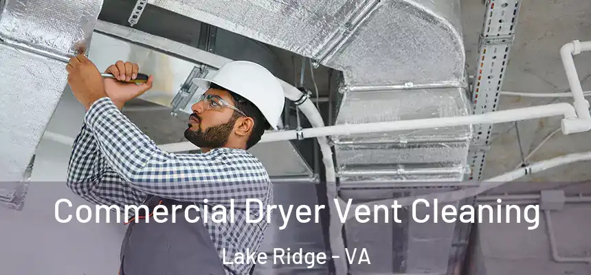 Commercial Dryer Vent Cleaning Lake Ridge - VA
