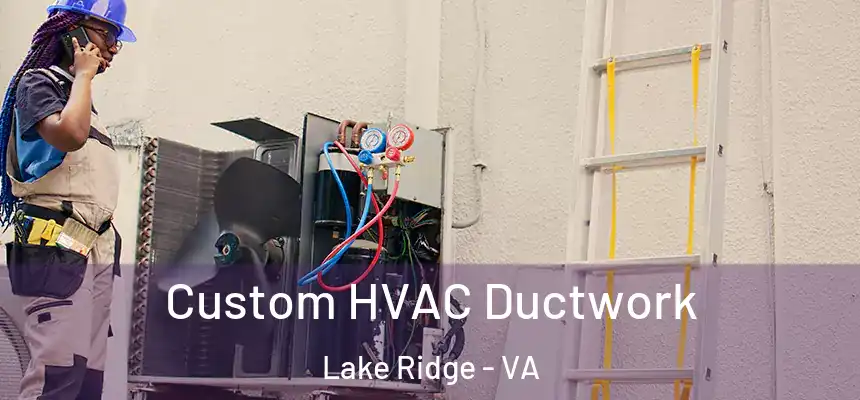  Custom HVAC Ductwork Lake Ridge - VA
