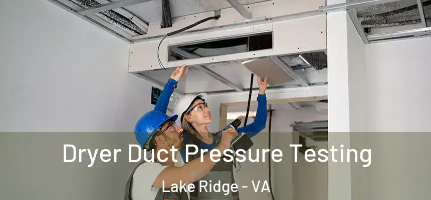 Dryer Duct Pressure Testing Lake Ridge - VA