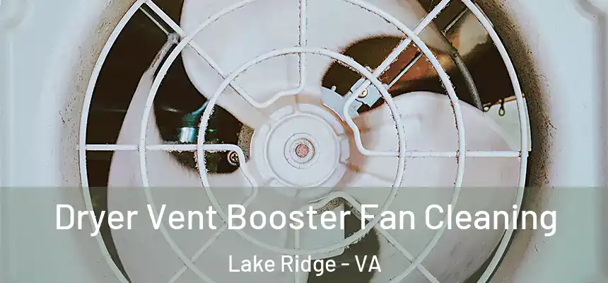 Dryer Vent Booster Fan Cleaning Lake Ridge - VA