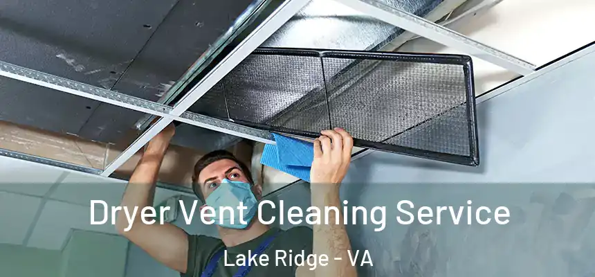 Dryer Vent Cleaning Service Lake Ridge - VA