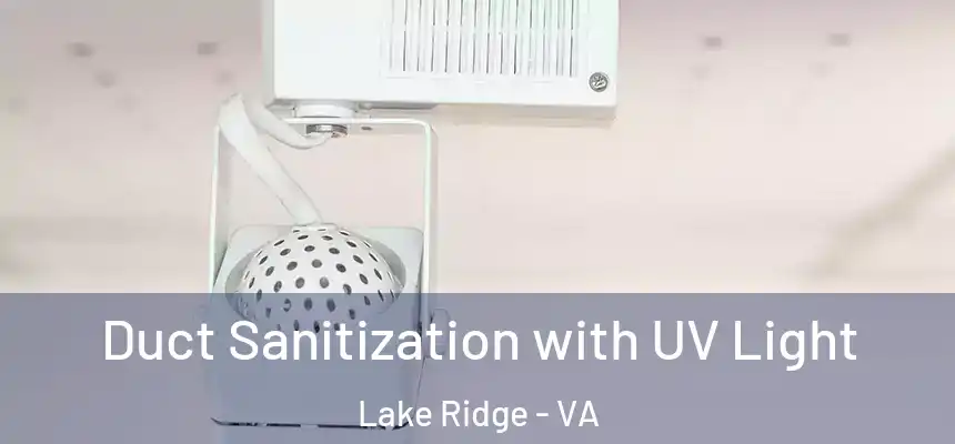 Duct Sanitization with UV Light Lake Ridge - VA