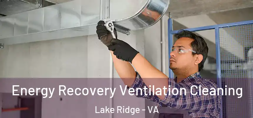 Energy Recovery Ventilation Cleaning Lake Ridge - VA
