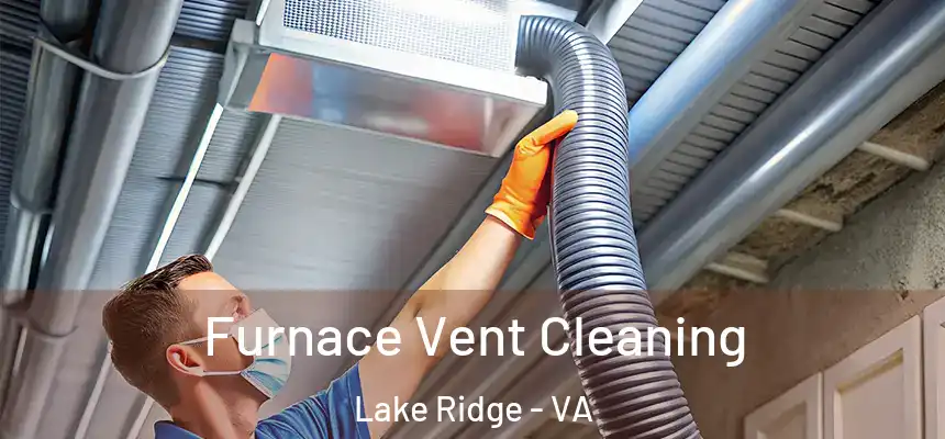  Furnace Vent Cleaning Lake Ridge - VA