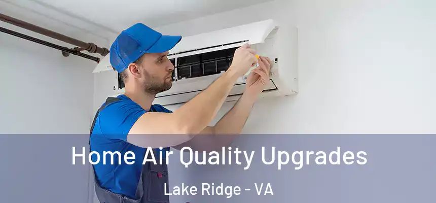  Home Air Quality Upgrades Lake Ridge - VA