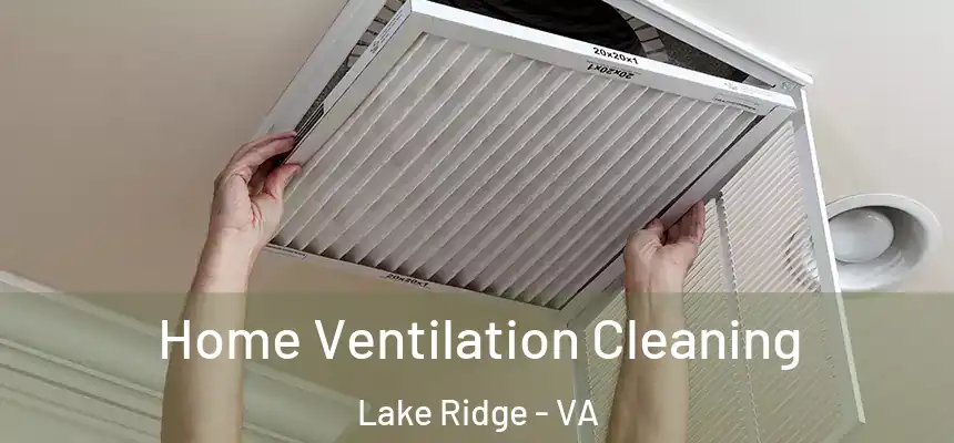 Home Ventilation Cleaning Lake Ridge - VA