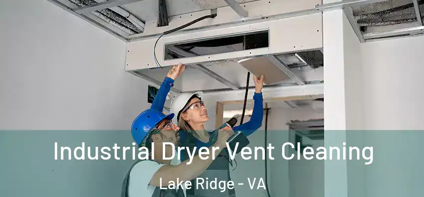  Industrial Dryer Vent Cleaning Lake Ridge - VA