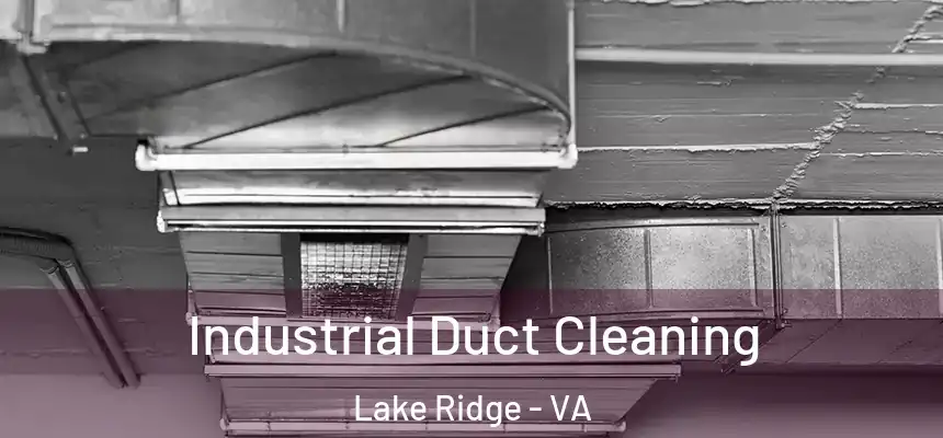 Industrial Duct Cleaning Lake Ridge - VA
