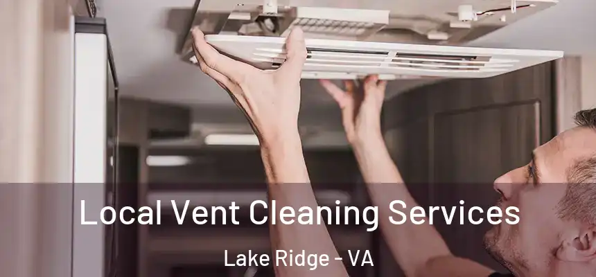  Local Vent Cleaning Services Lake Ridge - VA