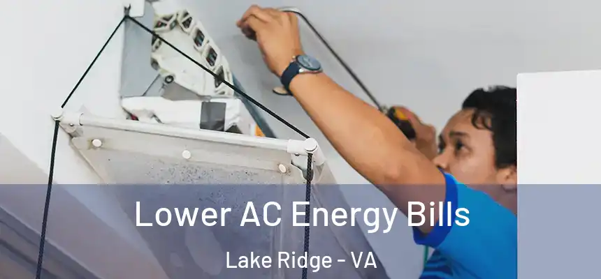 Lower AC Energy Bills Lake Ridge - VA