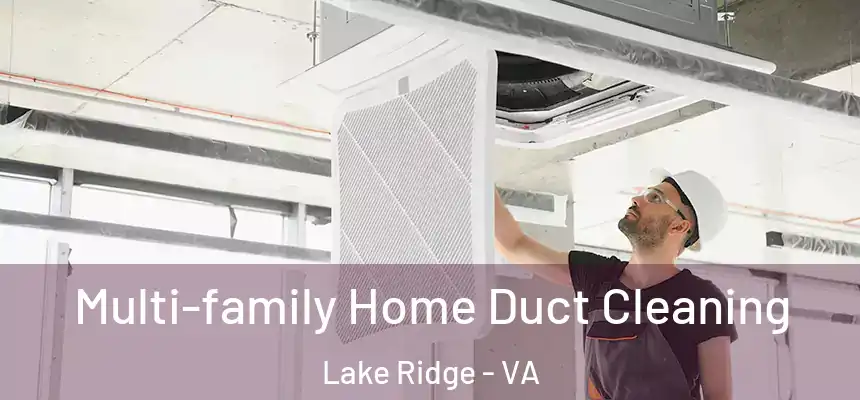 Multi-family Home Duct Cleaning Lake Ridge - VA