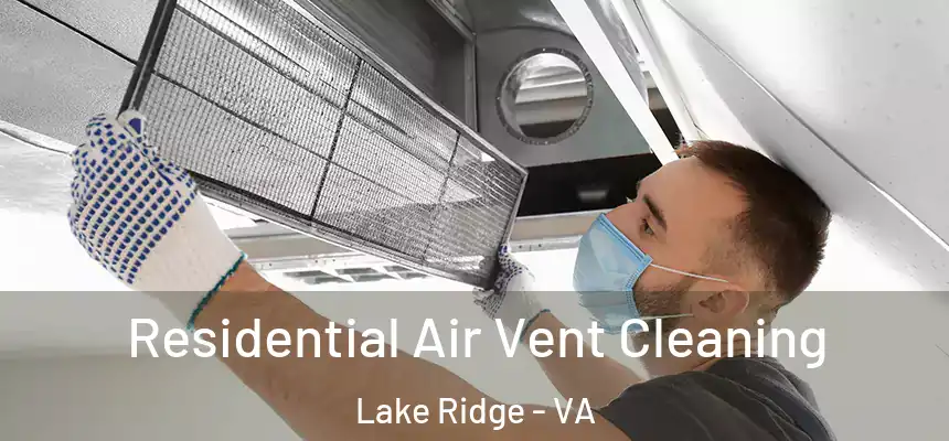  Residential Air Vent Cleaning Lake Ridge - VA