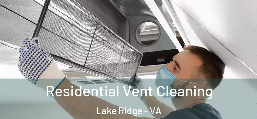 Residential Vent Cleaning Lake Ridge - VA