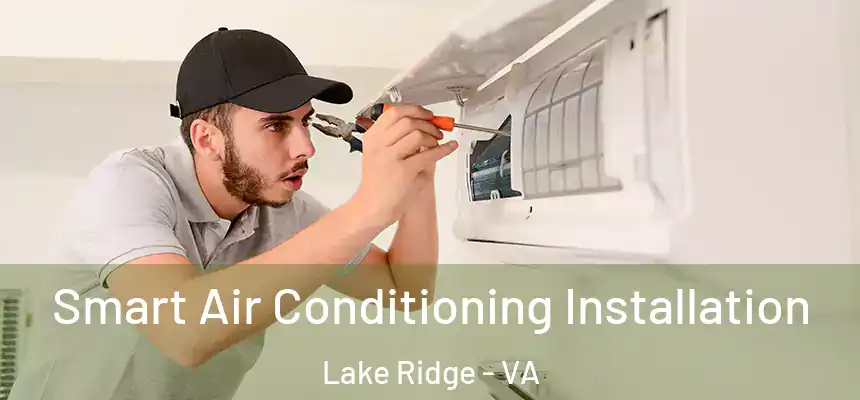  Smart Air Conditioning Installation Lake Ridge - VA