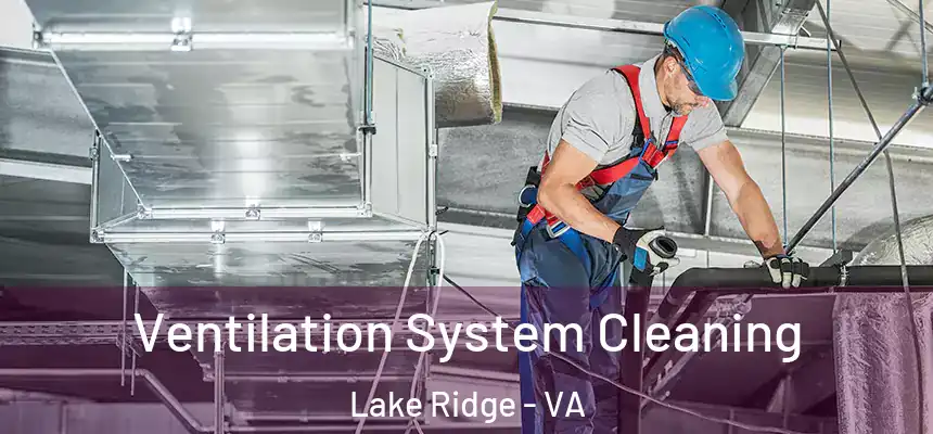  Ventilation System Cleaning Lake Ridge - VA