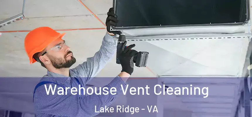  Warehouse Vent Cleaning Lake Ridge - VA