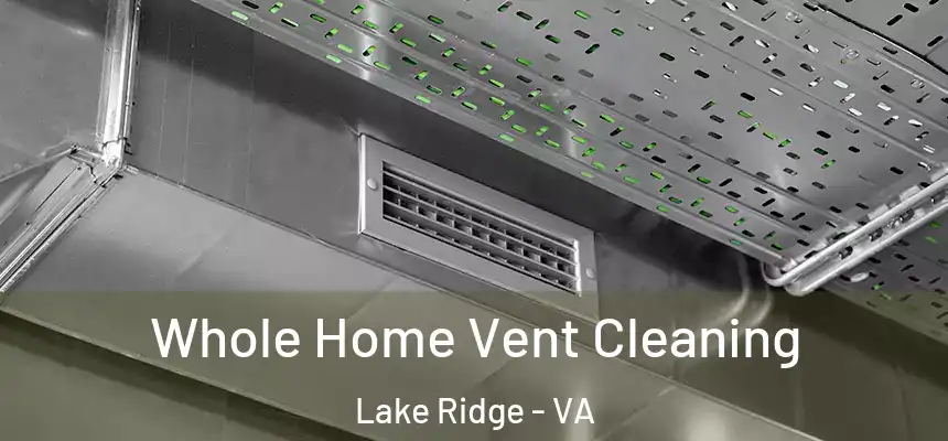  Whole Home Vent Cleaning Lake Ridge - VA